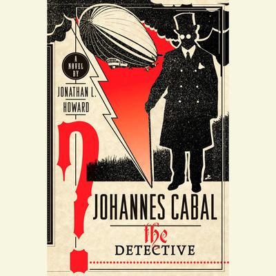 Johannes Cabal the Detective Audiobook, by Jonathan L. Howard