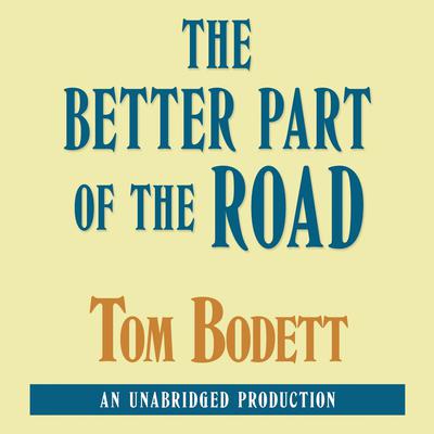 The Better Part of the Road Audiobook, by Tom Bodett