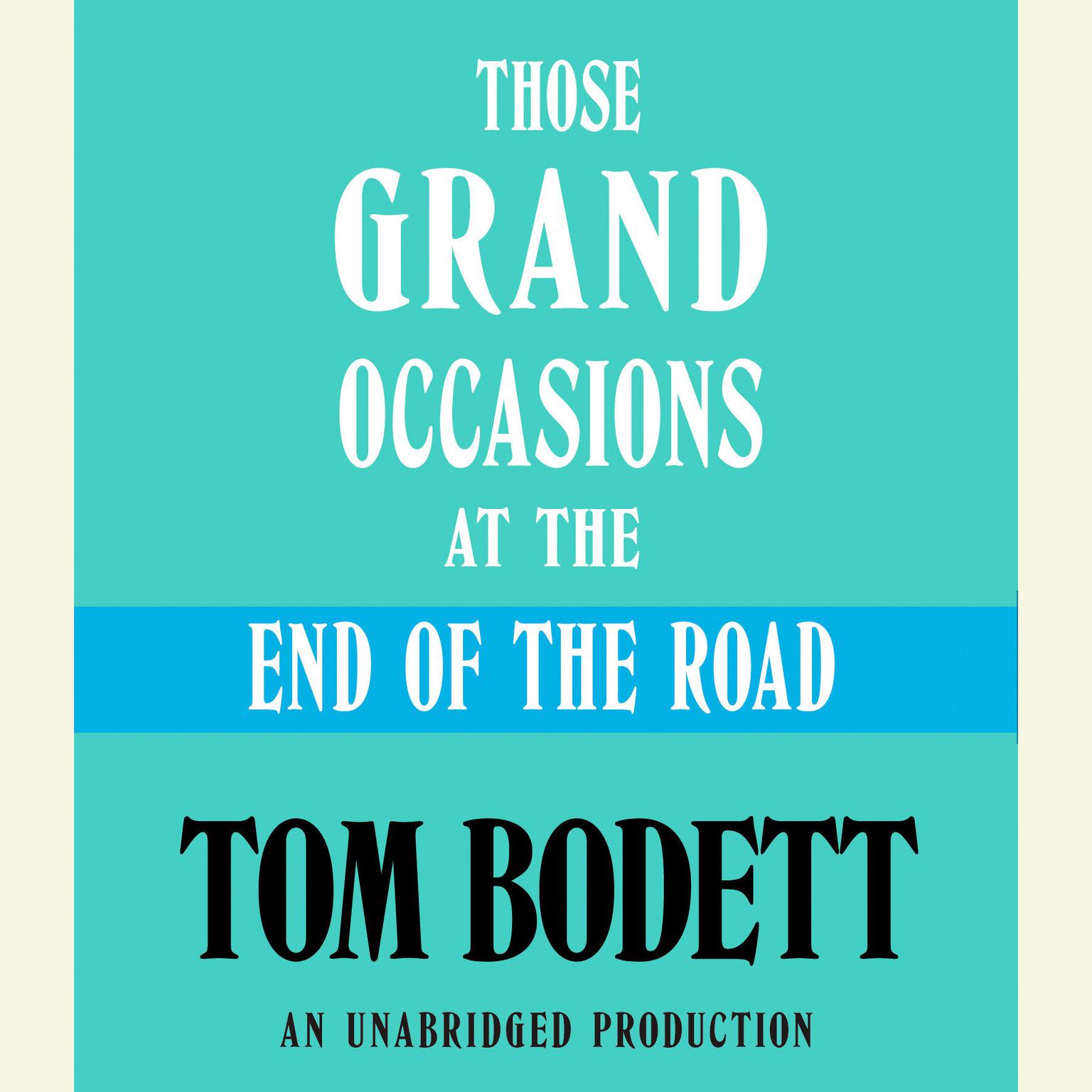 Those Grand Occasions at the End of the Road (Abridged) Audiobook, by Tom Bodett