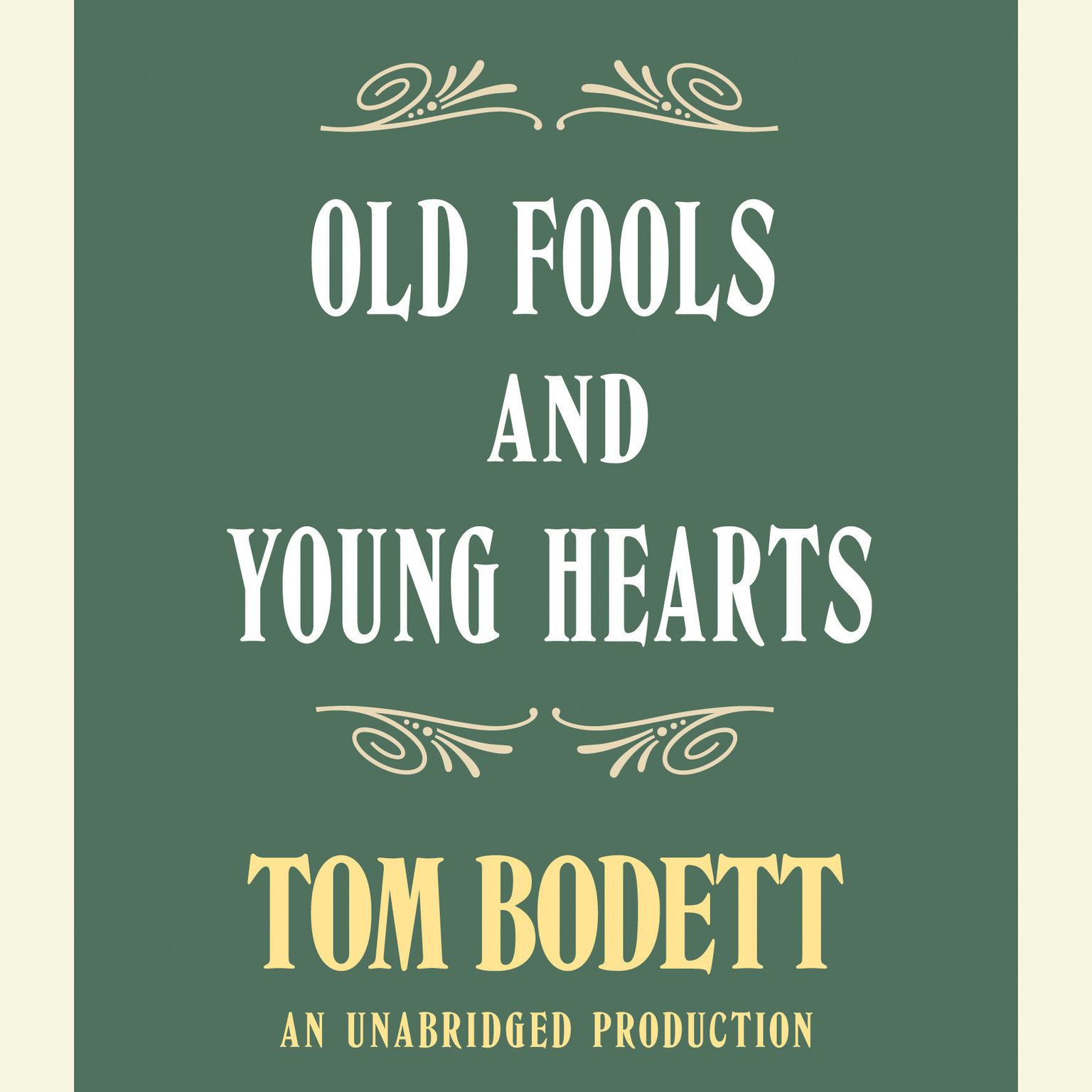 Old Fools and Young Hearts (Abridged) Audiobook, by Tom Bodett