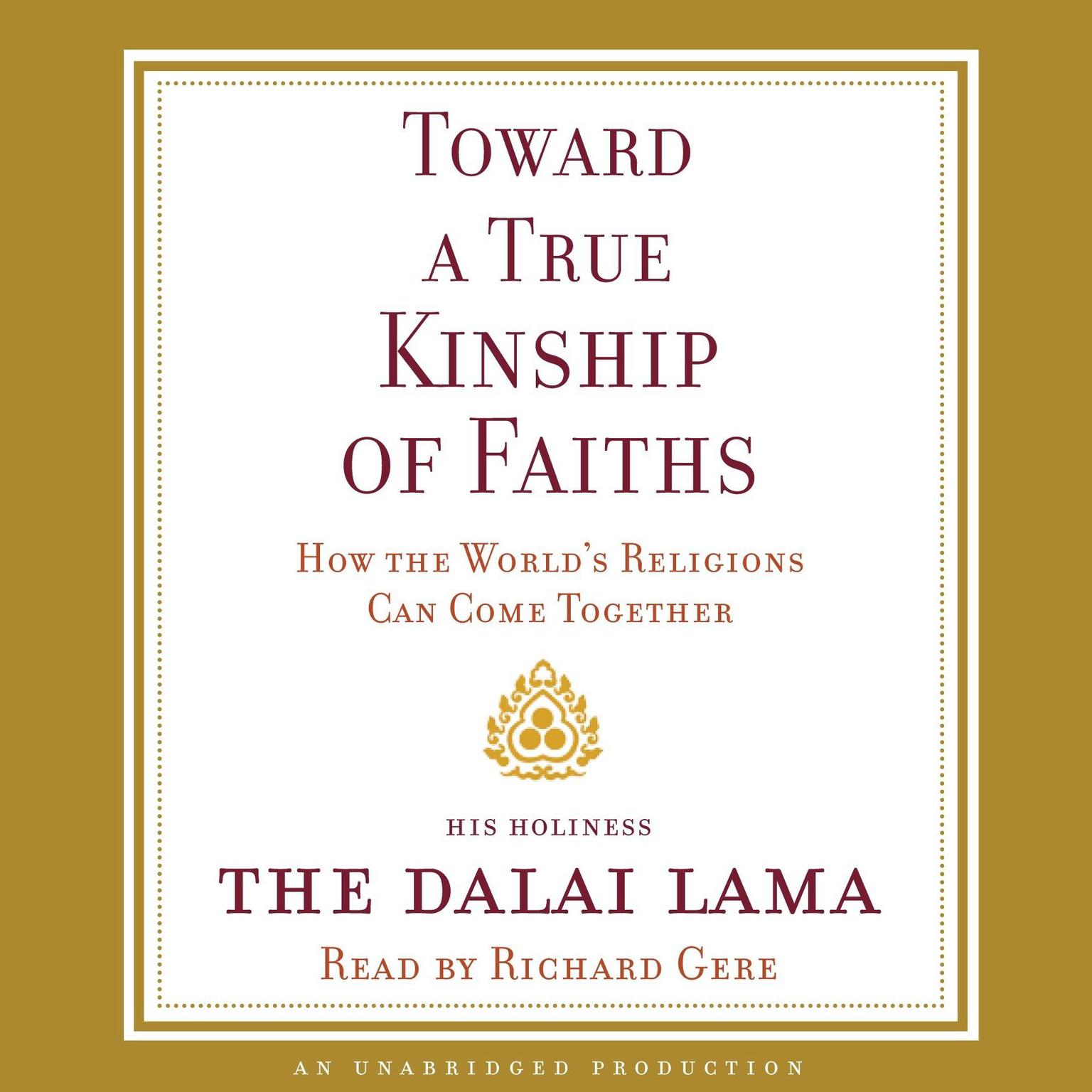 Toward a True Kinship of Faiths: How the Worlds Religions Can Come Together Audiobook, by His Holiness the Dalai Lama