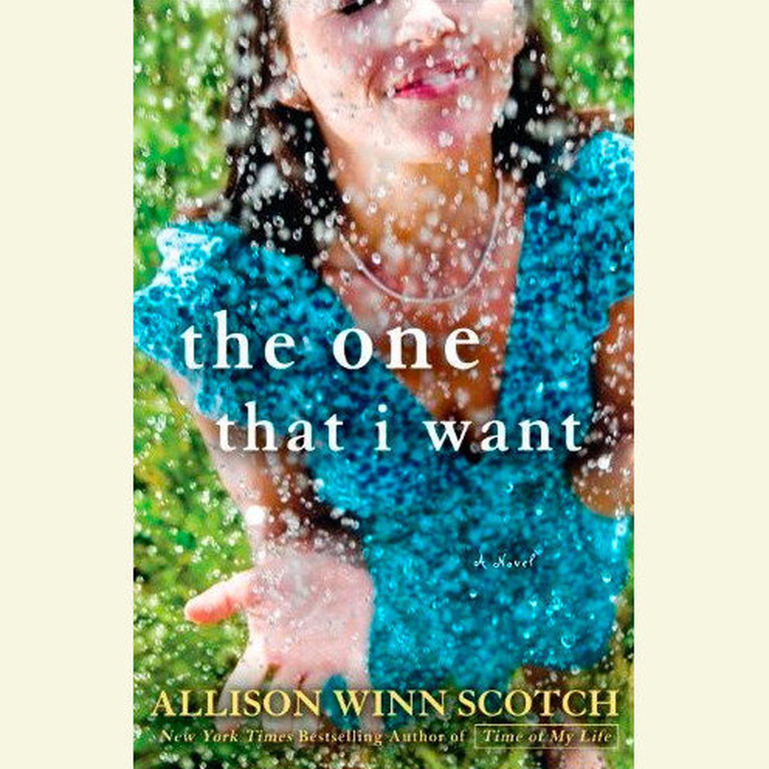 The One That I Want: A Novel Audiobook, by Allison Winn Scotch