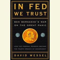 In FED We Trust: Ben Bernanke's War on the Great Panic Audiobook, by David Wessel