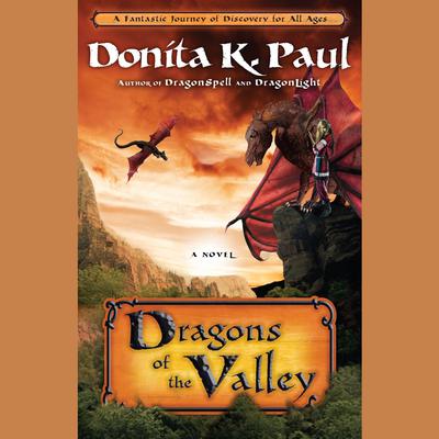 Dragons of the Valley: A Novel Audiobook, by Donita K. Paul