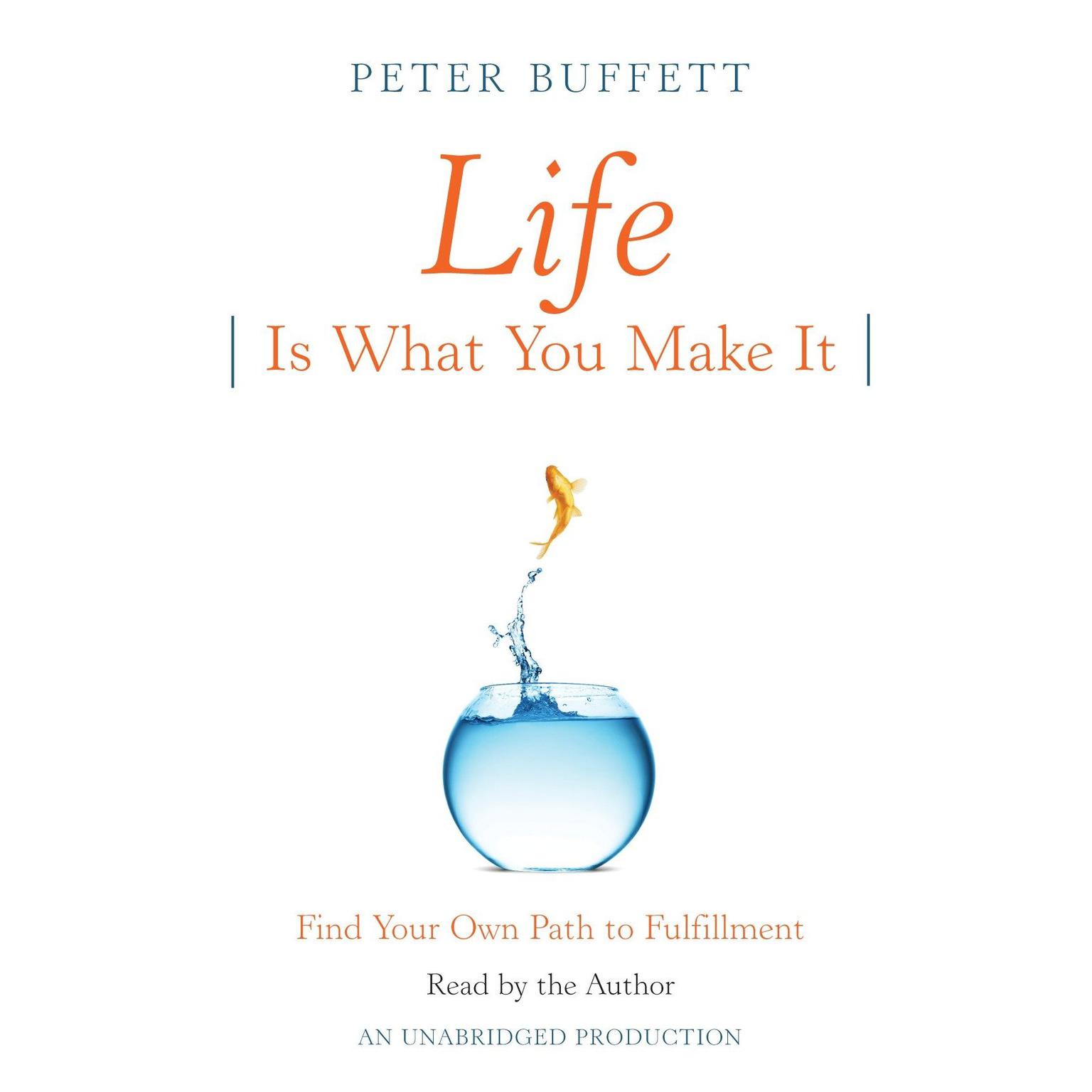 Life Is What You Make It: Find Your Own Path to Fulfillment Audiobook, by Peter Buffett
