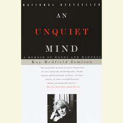An Unquiet Mind: A Memoir of Moods and Madness Audiobook, by 