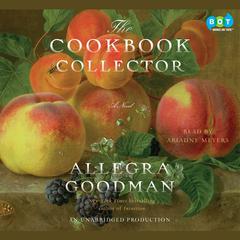 The Cookbook Collector: A Novel Audiobook, by Allegra Goodman
