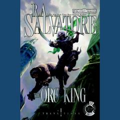 The Orc King: Transitions, Book I Audiobook, by R. A. Salvatore