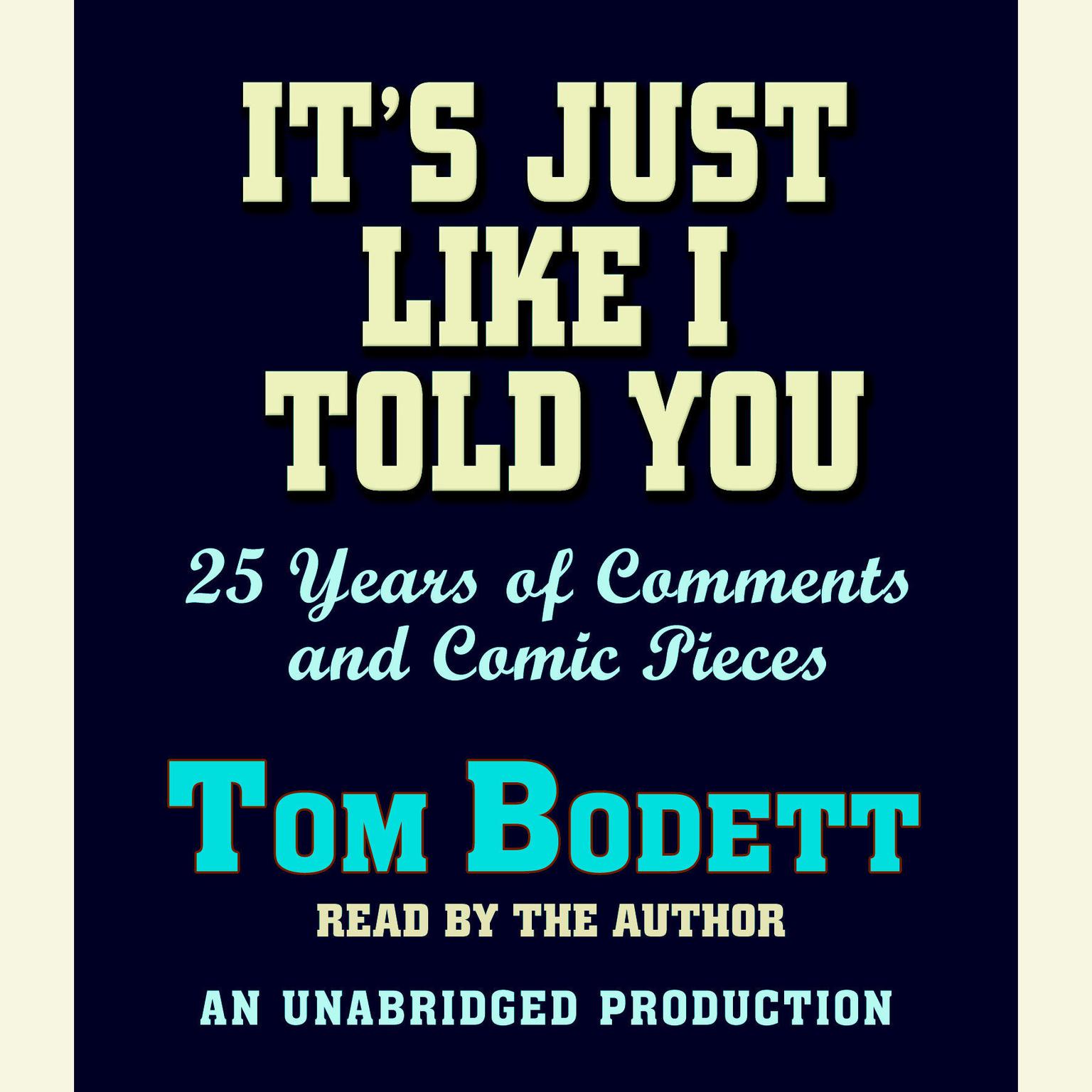Its Just Like I Told You (Abridged): 25 Years of Comments and Comic Pieces Audiobook, by Tom Bodett