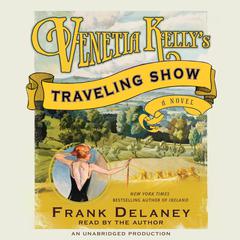 Venetia Kelly's Traveling Show: A Novel of Ireland Audiobook, by Frank Delaney