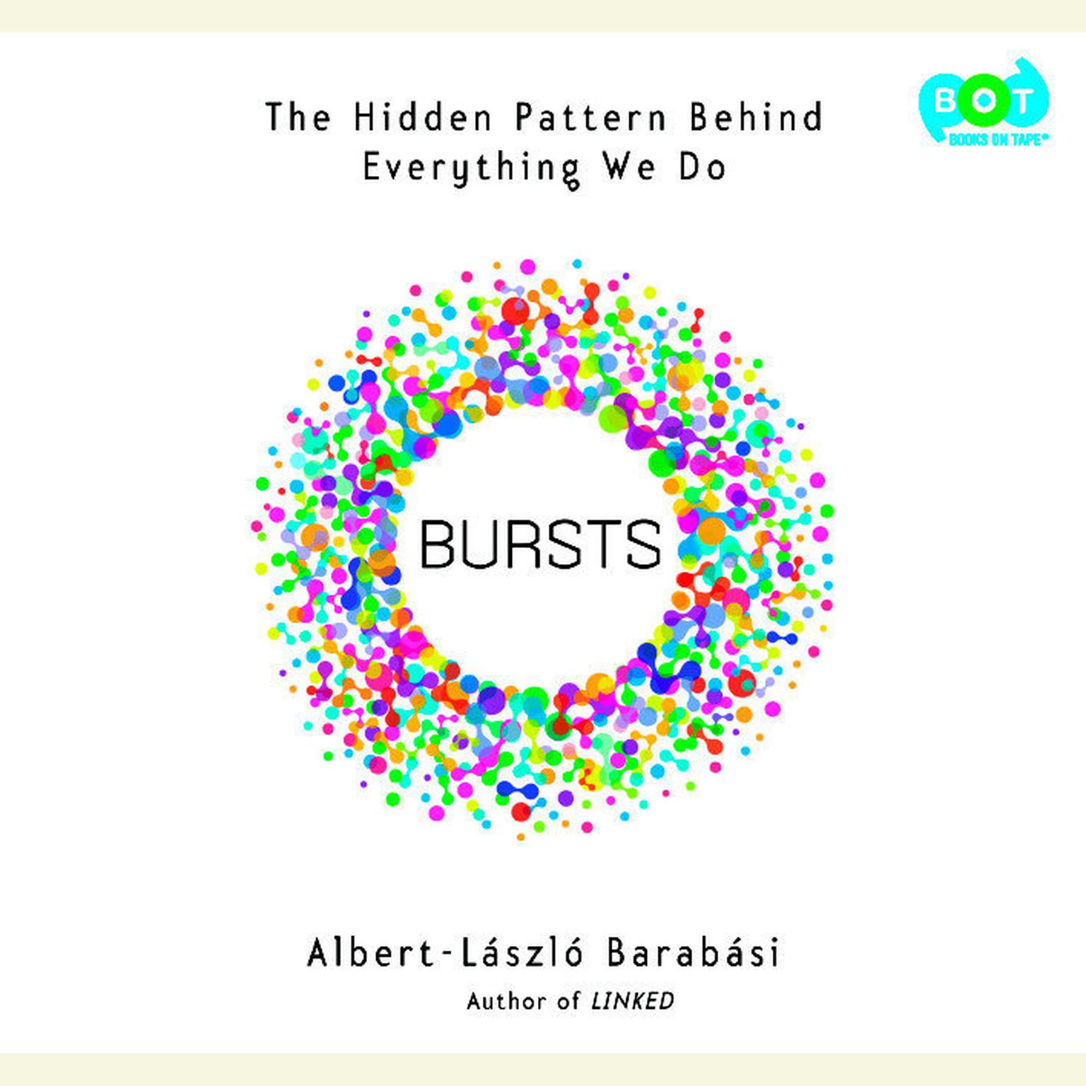 Bursts: The Hidden Pattern Behind Everything We Do Audiobook, by Albert-László  Barabási