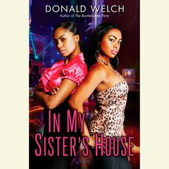 In My Sisters House: A Novel Audiobook, by Donald Welch