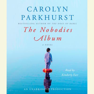 The Nobodies Album Audiobook, by Carolyn Parkhurst