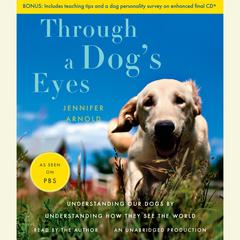 Through a Dogs Eyes Audiobook, by Jennifer Arnold