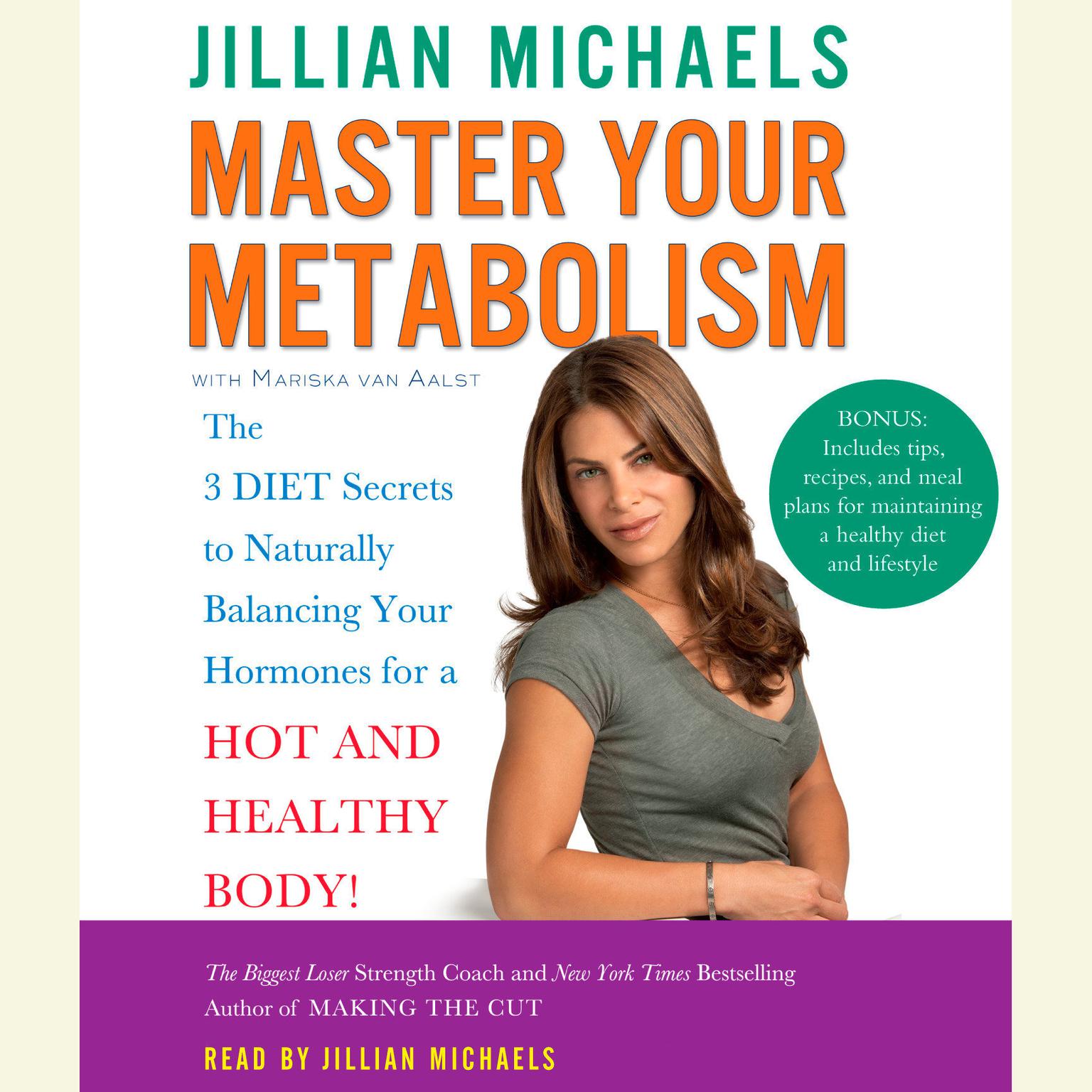 Master Your Metabolism (Abridged): The 3 Diet Secrets to Naturally Balancing Your Hormones for a Hot and Healthy Body! Audiobook, by Jillian Michaels
