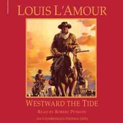 Westward the Tide Audiobook, by Louis L’Amour
