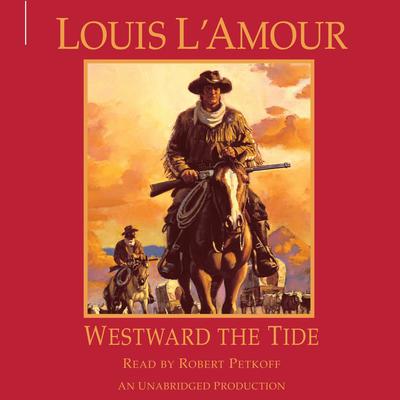 Westward the Tide Audiobook, by Louis L’Amour