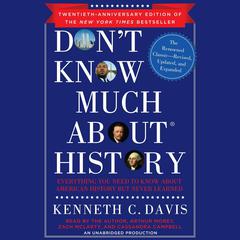 Don't Know Much About History, 30th Anniversary Edition: Everything You Need to Know About American History but Never Learned Audiobook, by Kenneth C. Davis