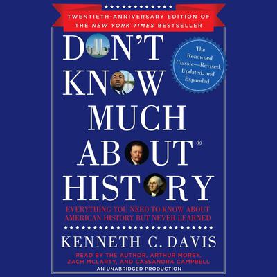 Dont Know Much About History, 30th Anniversary Edition: Everything You Need to Know About American History but Never Learned Audiobook, by Kenneth C. Davis