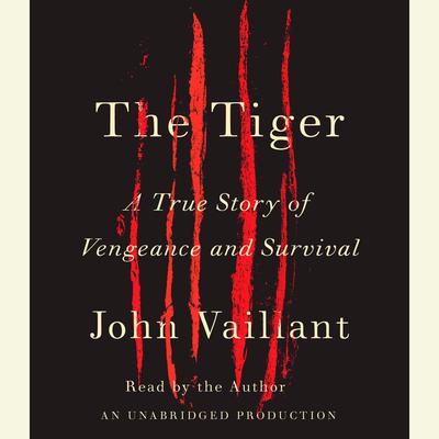 The Tiger: A True Story of Vengeance and Survival Audiobook, by 