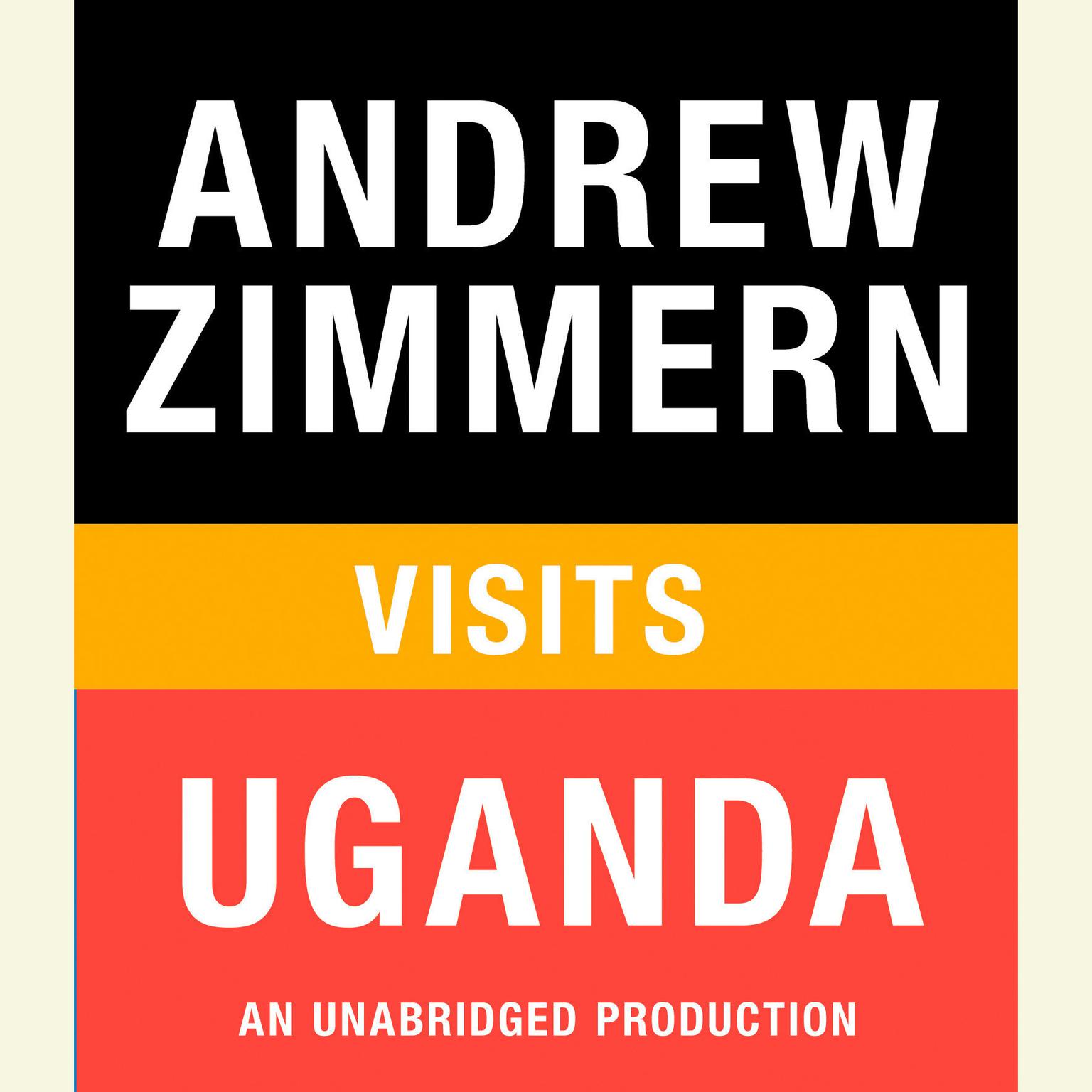 Andrew Zimmern visits Uganda: Chapter 4 from THE BIZARRE TRUTH Audiobook, by Andrew Zimmern