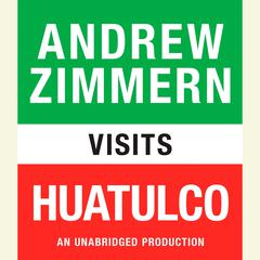 Andrew Zimmern visits Huatulco: Chapter 6 from THE BIZARRE TRUTH Audiobook, by 