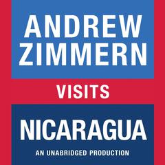 Andrew Zimmern visits Nicaragua: Chapter 8 from THE BIZARRE TRUTH Audiobook, by 