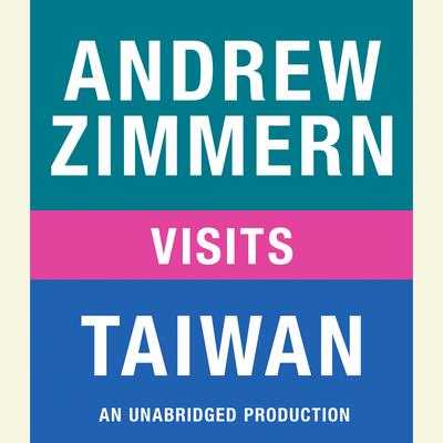 Andrew Zimmern visits Taiwan: Chapter 13 from THE BIZARRE TRUTH Audiobook, by Andrew Zimmern