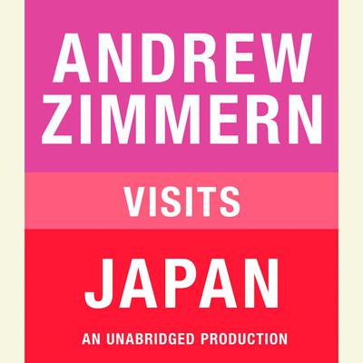 Andrew Zimmern visits Japan: Chapter 14 from THE BIZARRE TRUTH Audiobook, by 