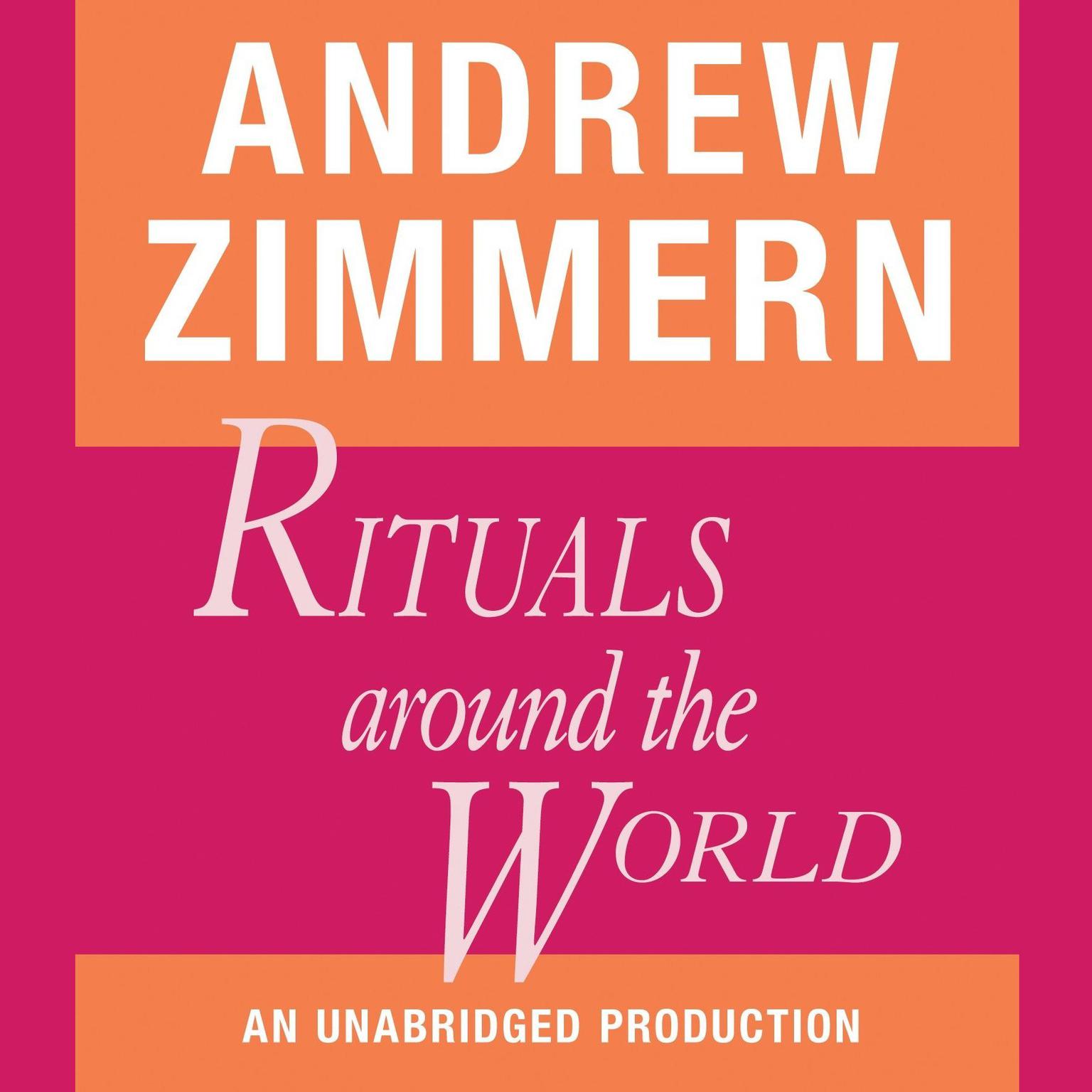 Andrew Zimmern, Rituals Around the World: Chapter 18 from THE BIZARRE TRUTH Audiobook, by Andrew Zimmern
