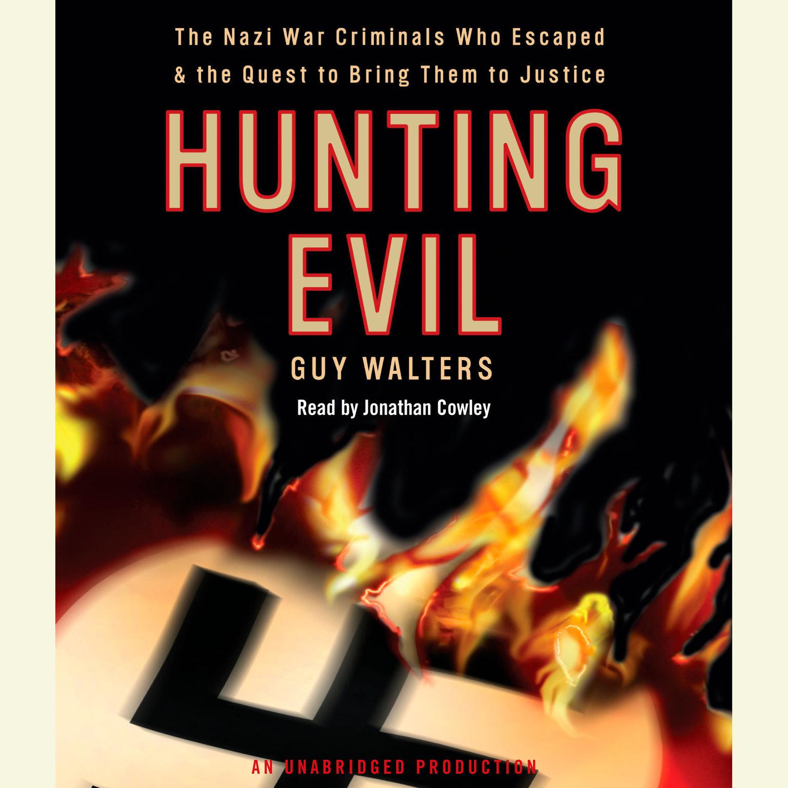 Hunting Evil: The Nazi War Criminals Who Escaped and the Quest to Bring Them to Justice Audiobook, by Guy Walters