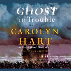 Ghost in Trouble: A Mystery Audiobook, by Carolyn Hart