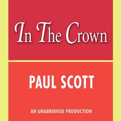 The Jewel in the Crown Audiobook, by Paul Scott