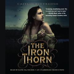 The Iron Thorn The Iron Codex Book One Audiobook, by Caitlin Kittredge