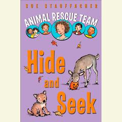 Animal Rescue Team: Hide and Seek: Book 3 Audiobook, by Sue Stauffacher