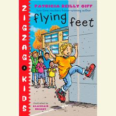 Flying Feet: Zigzag Kids Book 3 Audiobook, by Patricia Reilly Giff