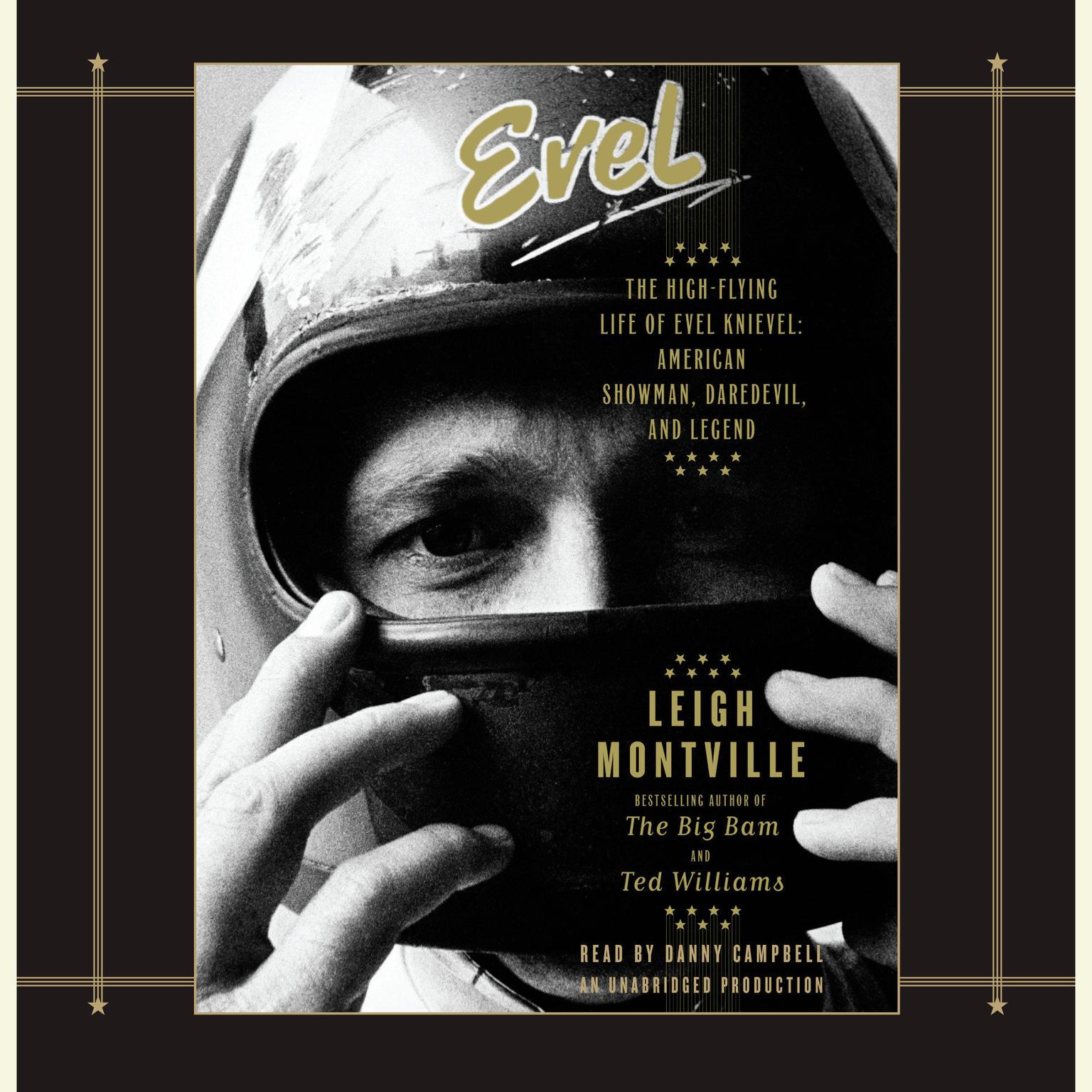 Evel: The High-Flying Life of Evel Knievel: American Showman, Daredevil, and Legend Audiobook, by Leigh Montville