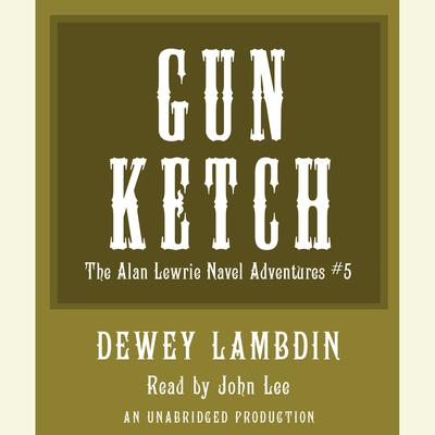 The Gun Ketch: The Naval Adventures of Alan Lewrie Audiobook, by Dewey Lambdin