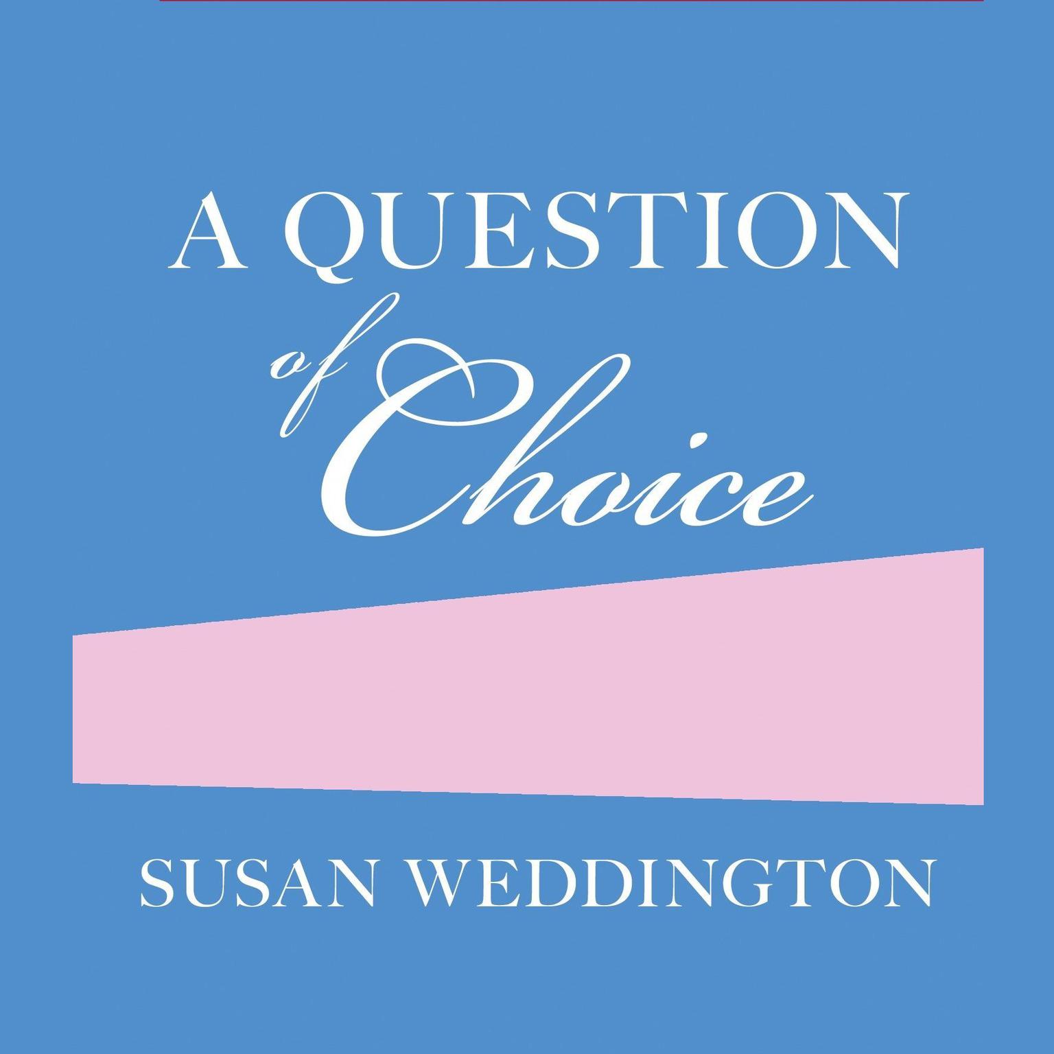 A Question of Choice Audiobook, by Sarah Weddington