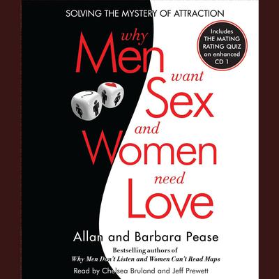 Why Men Want Sex and Women Need Love: Solving the Mystery of Attraction Audiobook, by Barbara Pease