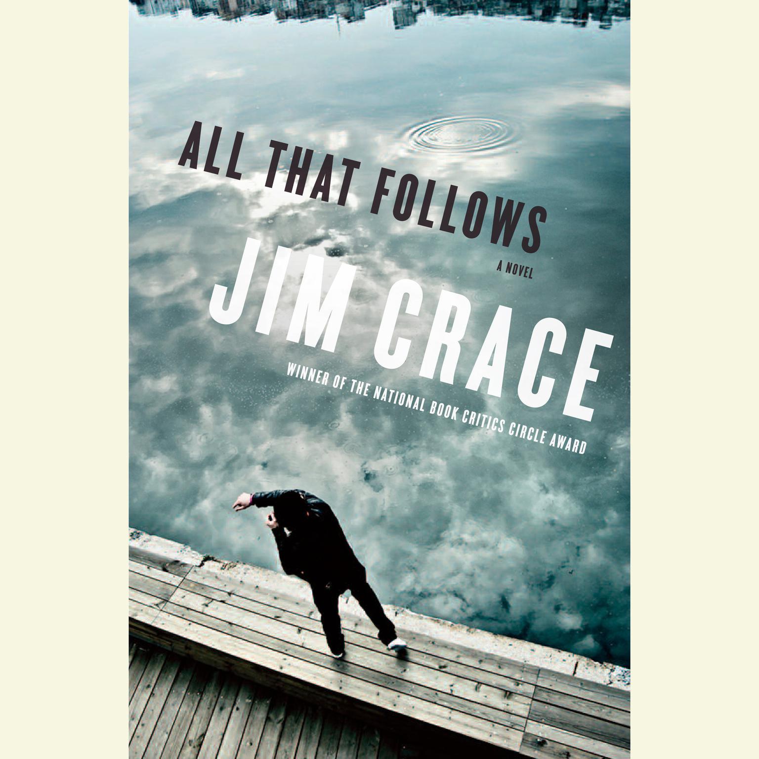 All That Follows: A Novel Audiobook, by Jim Crace