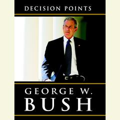 Decision Points Audiobook, by George W. Bush