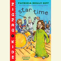 Star Time: Zigzag Kids Book 4 Audiobook, by Patricia Reilly Giff