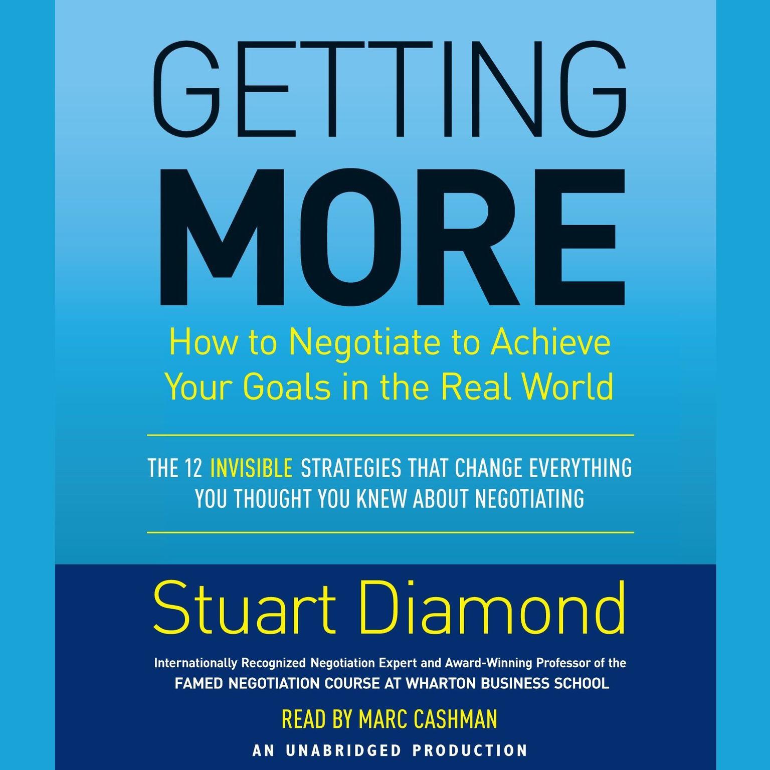 Getting More: How You Can Negotiate to Succeed in Work and Life Audiobook, by Stuart Diamond