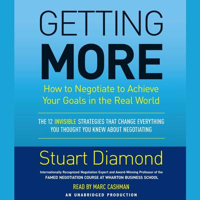 Getting More: How You Can Negotiate to Succeed in Work and Life Audiobook, by Stuart Diamond