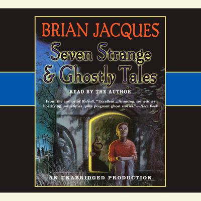Seven Strange & Ghostly Tales Audiobook, by Brian Jacques