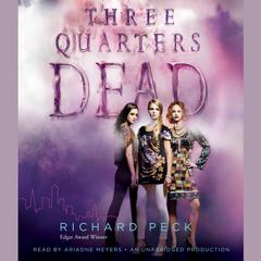 Three Quarters Dead Audiobook, by Richard Peck
