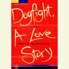 Dogfight, A Love Story Audiobook, by Matt Burgess