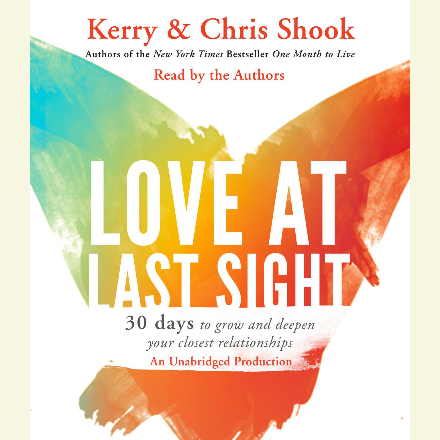Love at Last Sight: Thirty Days to Grow and Deepen Your Closest Relationships Audiobook, by Kerry Shook