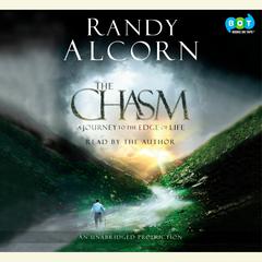 The Chasm: A Journey to the Edge of Life Audiobook, by Randy Alcorn